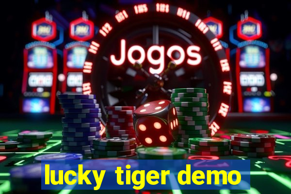 lucky tiger demo